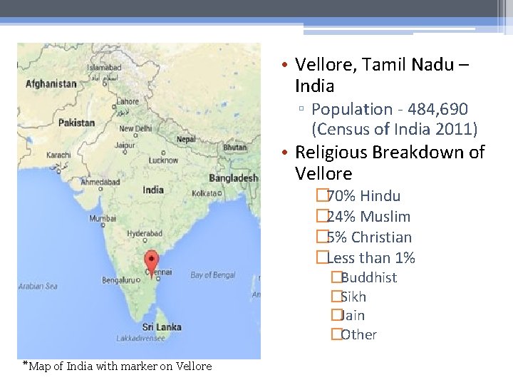  • Vellore, Tamil Nadu – India ▫ Population - 484, 690 (Census of