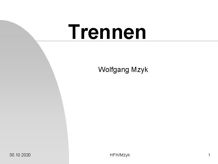 Trennen Wolfgang Mzyk 30. 10. 2020 HFH/Mzyk 1 