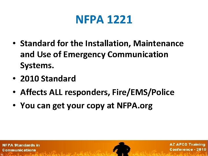 NFPA 1221 • Standard for the Installation, Maintenance and Use of Emergency Communication Systems.