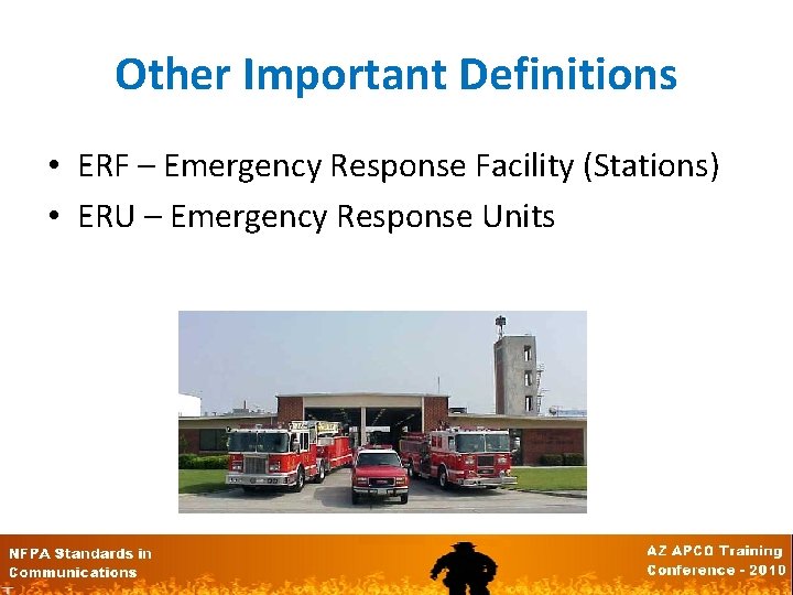 Other Important Definitions • ERF – Emergency Response Facility (Stations) • ERU – Emergency