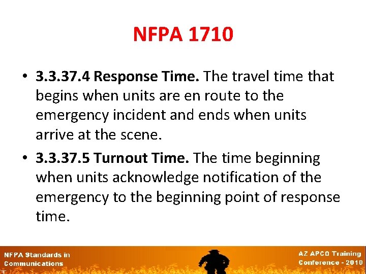 NFPA 1710 • 3. 3. 37. 4 Response Time. The travel time that begins