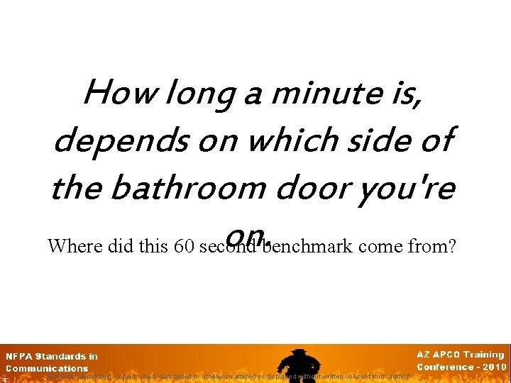 How long a minute is, depends on which side of the bathroom door you're