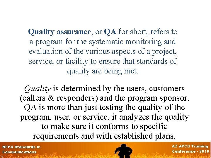 Quality assurance, or QA for short, refers to a program for the systematic monitoring