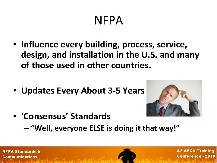 NFPA • Influence every building, process, service, design, and installation in the U. S.