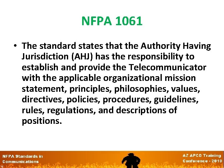 NFPA 1061 • The standard states that the Authority Having Jurisdiction (AHJ) has the