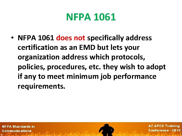 NFPA 1061 • NFPA 1061 does not specifically address certification as an EMD but