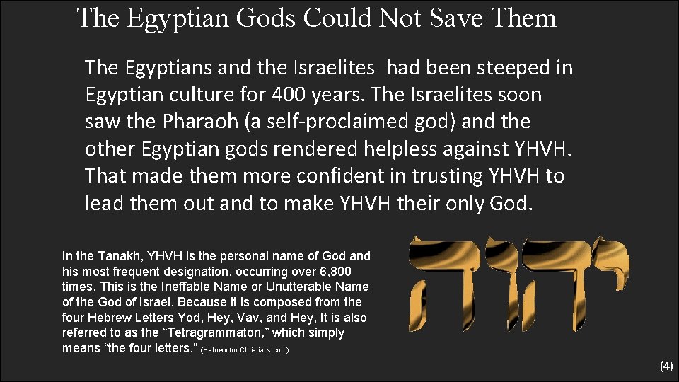 The Egyptian Gods Could Not Save Them The Egyptians and the Israelites had been