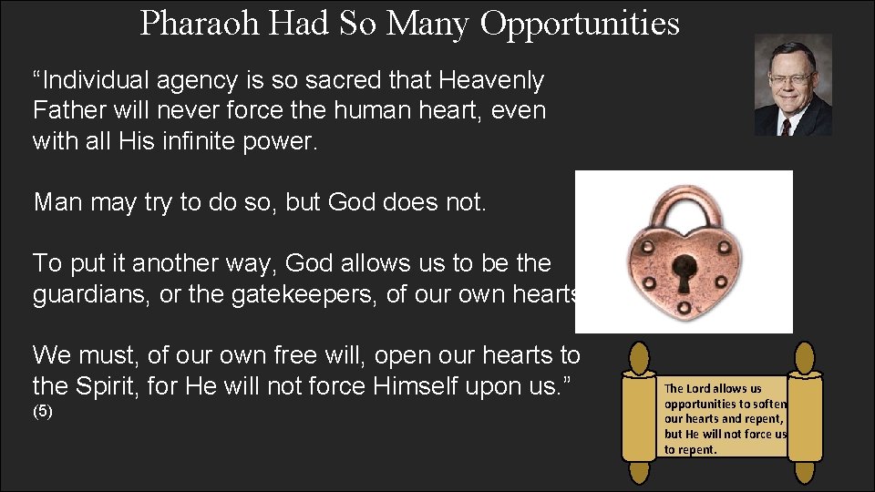 Pharaoh Had So Many Opportunities “Individual agency is so sacred that Heavenly Father will