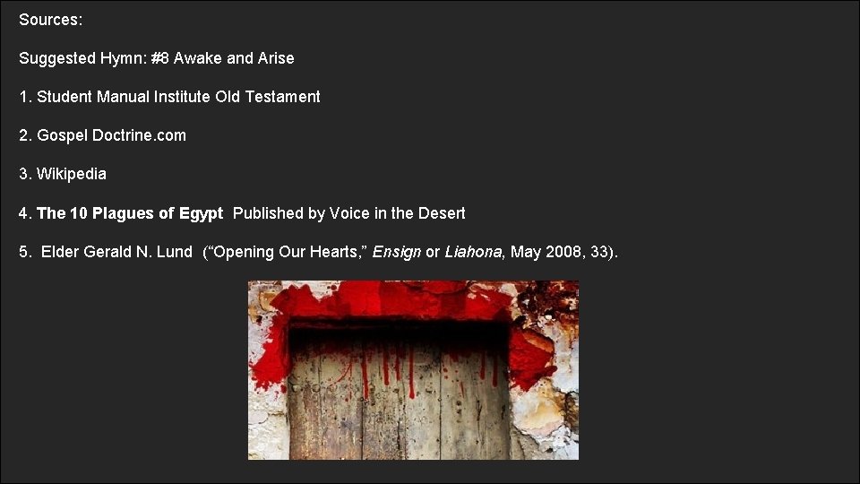 Sources: Suggested Hymn: #8 Awake and Arise 1. Student Manual Institute Old Testament 2. Sources: Suggested Hymn: #8 Awake and Arise 1. Student Manual Institute Old Testament 2.