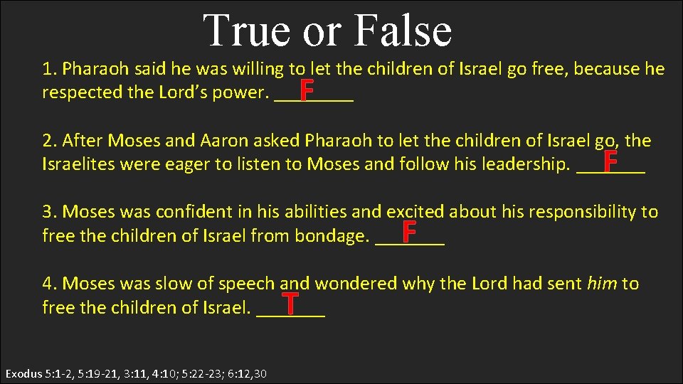 True or False 1. Pharaoh said he was willing to let the children of