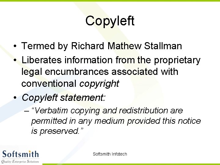 Copyleft • Termed by Richard Mathew Stallman • Liberates information from the proprietary legal