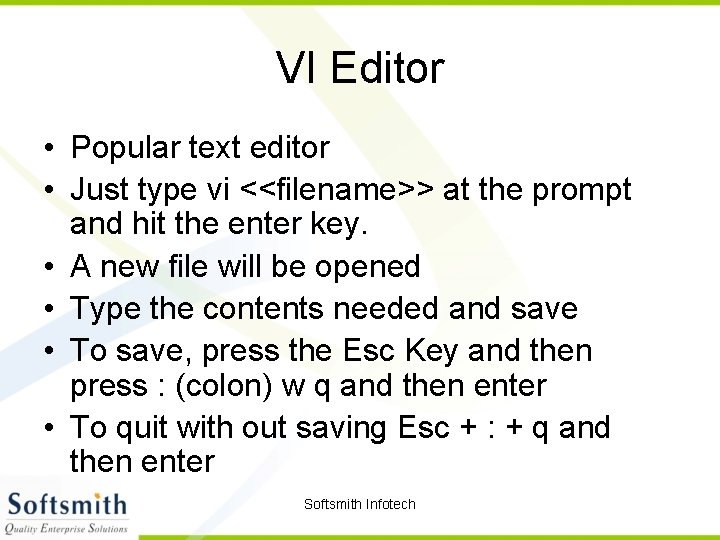 VI Editor • Popular text editor • Just type vi <<filename>> at the prompt