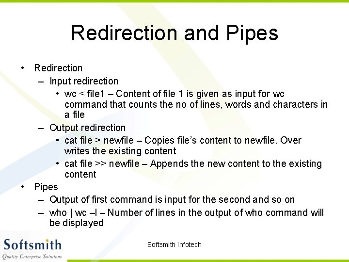 Redirection and Pipes • Redirection – Input redirection • wc < file 1 –