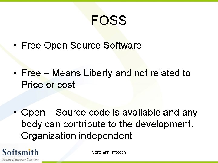 FOSS • Free Open Source Software • Free – Means Liberty and not related