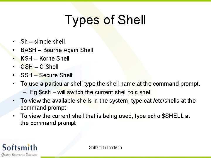 Types of Shell • • • Sh – simple shell BASH – Bourne Again