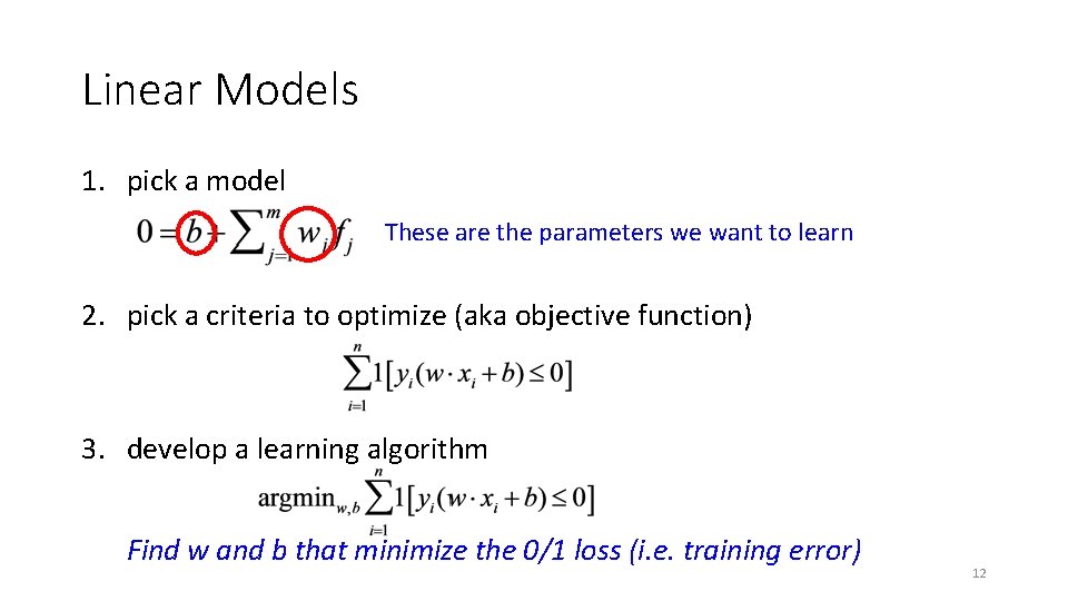 Linear Models 1. pick a model These are the parameters we want to learn