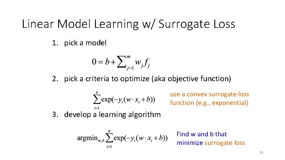 Linear Model Learning w/ Surrogate Loss 1. pick a model 2. pick a criteria