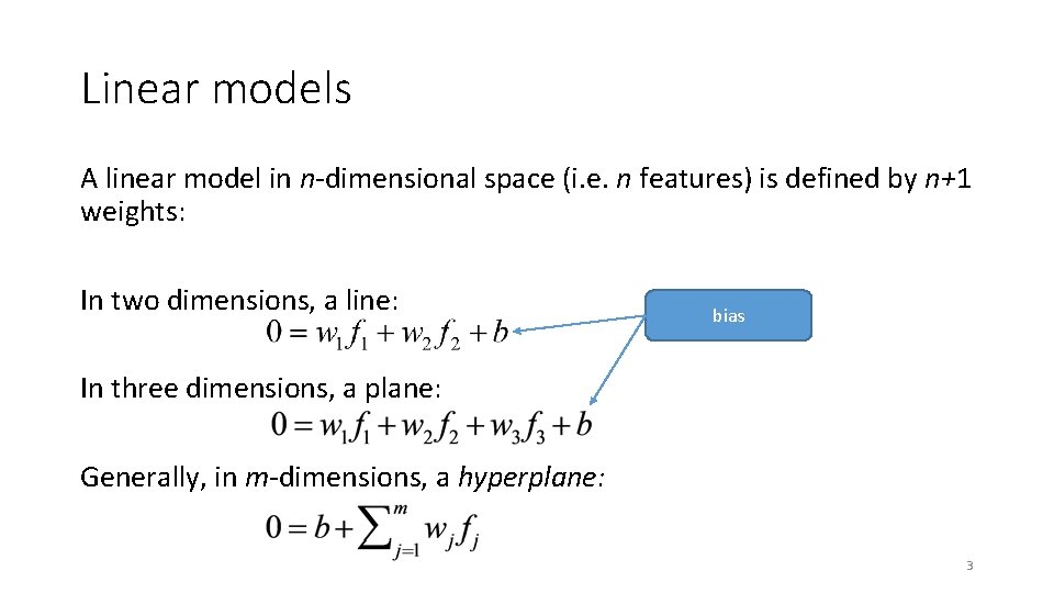 Linear models A linear model in n-dimensional space (i. e. n features) is defined