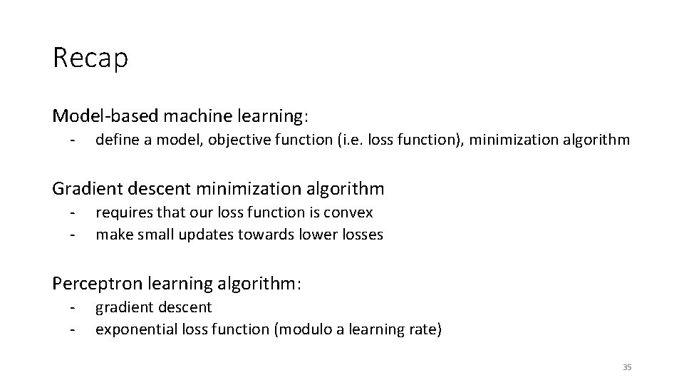 Recap Model-based machine learning: - define a model, objective function (i. e. loss function),