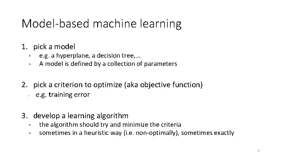 Model-based machine learning 1. pick a model - e. g. a hyperplane, a decision