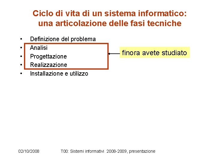 Ciclo di vita di un sistema informatico: una articolazione delle fasi tecniche • •