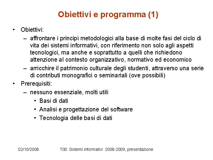 Obiettivi e programma (1) • Obiettivi: – affrontare i principi metodologici alla base di