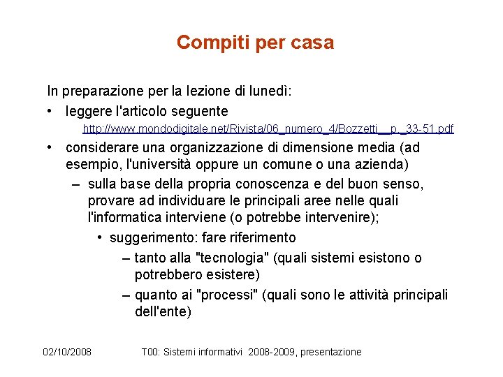 Compiti per casa In preparazione per la lezione di lunedì: • leggere l'articolo seguente