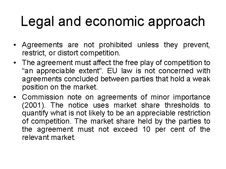 Legal and economic approach • Agreements are not prohibited unless they prevent, restrict, or