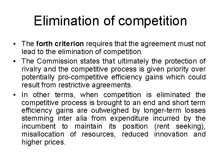 Elimination of competition • The forth criterion requires that the agreement must not lead