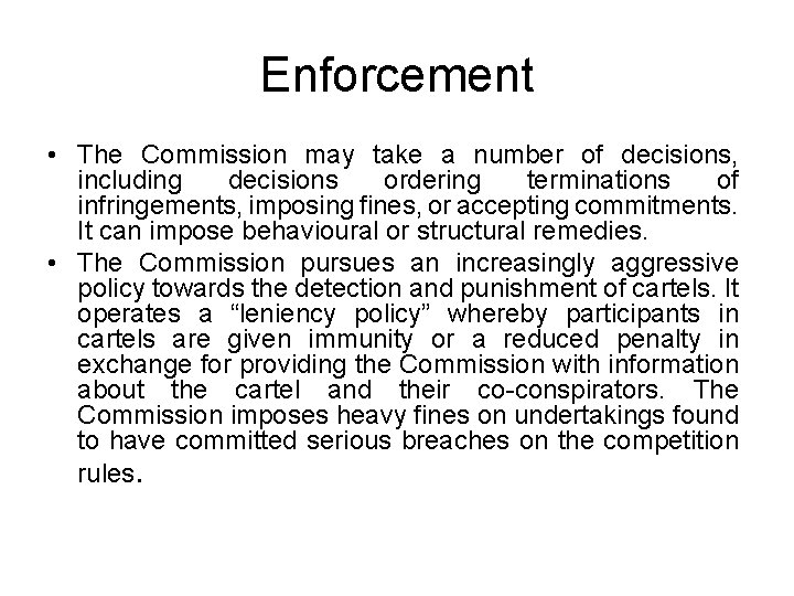 Enforcement • The Commission may take a number of decisions, including decisions ordering terminations