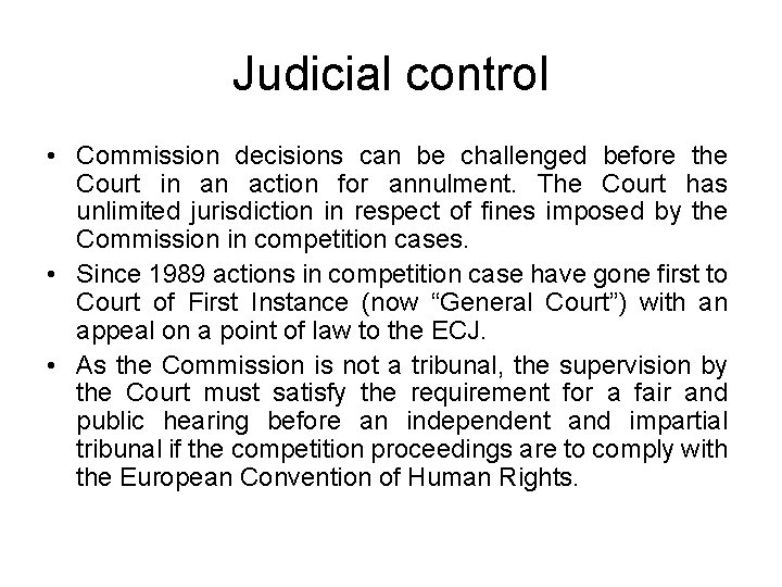 Judicial control • Commission decisions can be challenged before the Court in an action