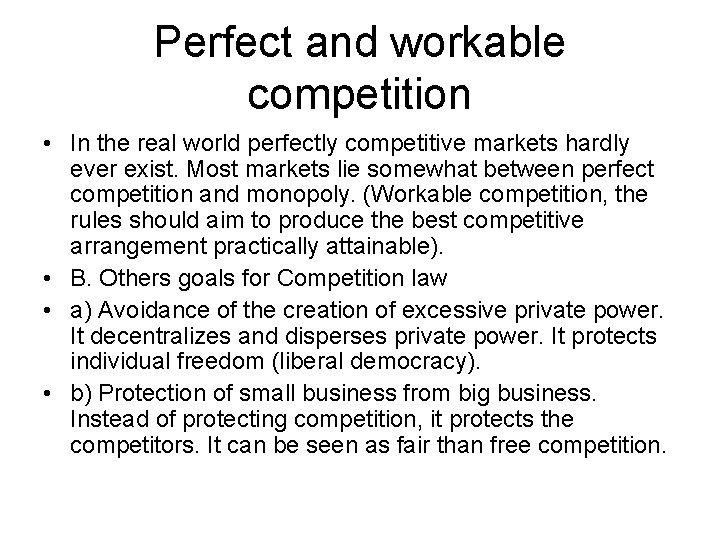 Perfect and workable competition • In the real world perfectly competitive markets hardly ever