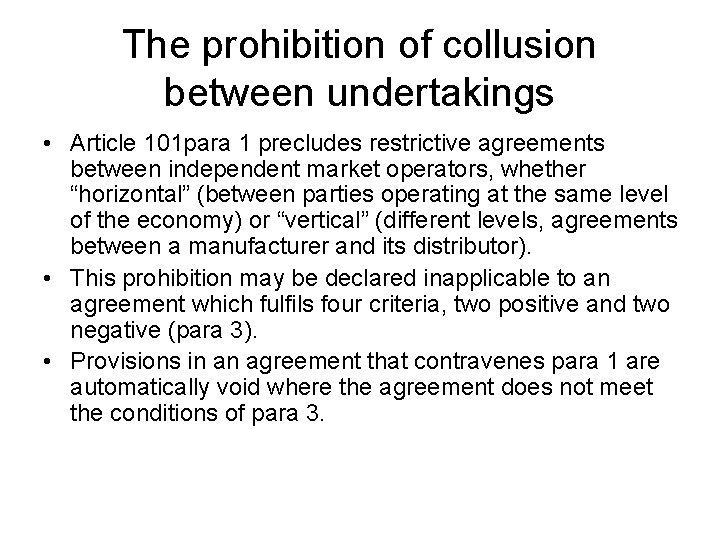 The prohibition of collusion between undertakings • Article 101 para 1 precludes restrictive agreements