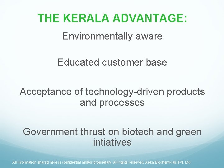 THE KERALA ADVANTAGE: Environmentally aware Educated customer base Acceptance of technology-driven products and processes