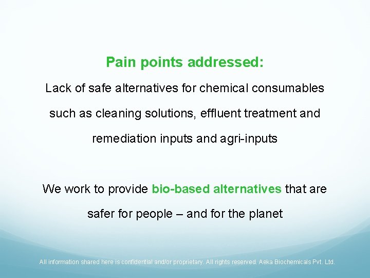 Pain points addressed: Lack of safe alternatives for chemical consumables such as cleaning solutions,