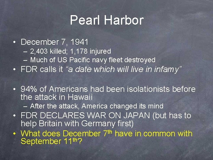 Pearl Harbor • December 7, 1941 – 2, 403 killed; 1, 178 injured –