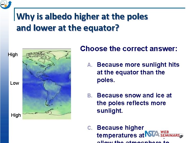 Why is albedo higher at the poles and lower at the equator? High Choose