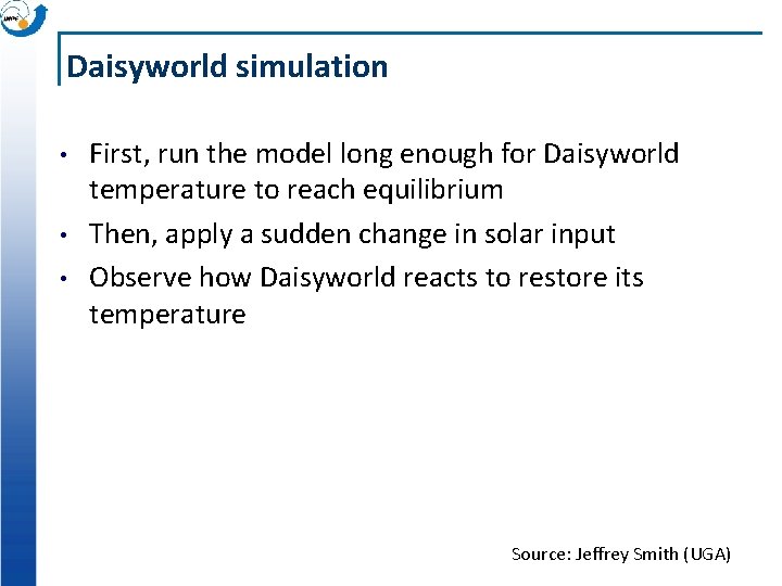 Daisyworld simulation • • • First, run the model long enough for Daisyworld temperature