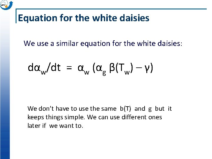 Equation for the white daisies We use a similar equation for the white daisies: Equation for the white daisies We use a similar equation for the white daisies: