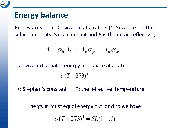 Energy balance Energy arrives on Daisyworld at a rate SL(1 -A) where L is Energy balance Energy arrives on Daisyworld at a rate SL(1 -A) where L is