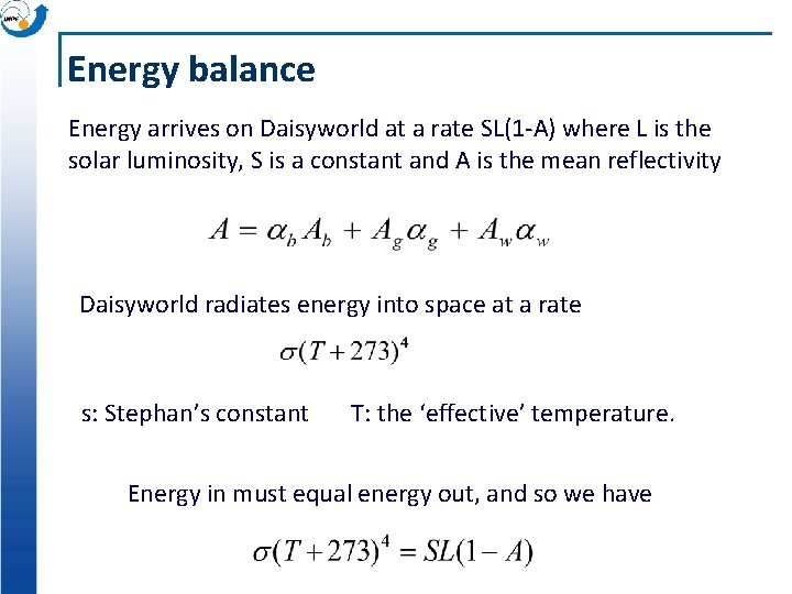 Energy balance Energy arrives on Daisyworld at a rate SL(1 -A) where L is
