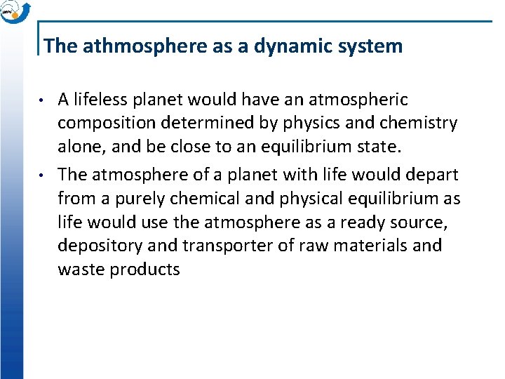 The athmosphere as a dynamic system • • A lifeless planet would have an The athmosphere as a dynamic system • • A lifeless planet would have an
