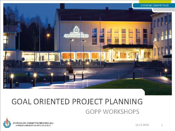 GOAL ORIENTED PROJECT PLANNING GOPP WORKSHOPS 10. 12. 2008 1 