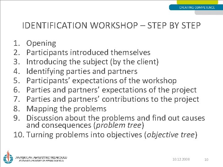 IDENTIFICATION WORKSHOP – STEP BY STEP 1. 2. 3. 4. 5. 6. 7. 8.