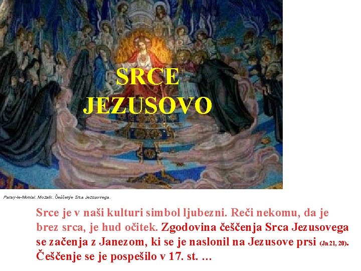 SRCE JEZUSOVO Paray-le-Monial. Mozaik. Češčenje Srca Jezusovega. Srce je v naši kulturi simbol ljubezni.