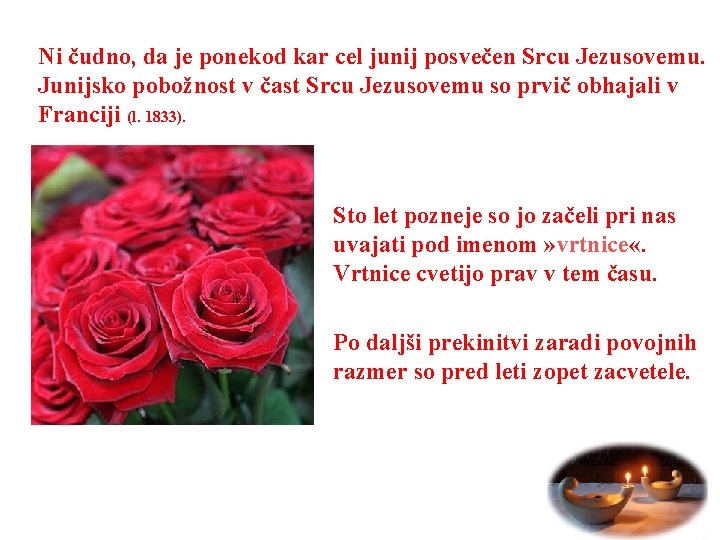 Ni čudno, da je ponekod kar cel junij posvečen Srcu Jezusovemu. Junijsko pobožnost v