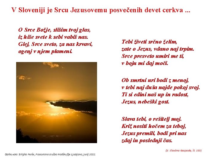 V Sloveniji je Srcu Jezusovemu posvečenih devet cerkva. . . O Srce Božje, slišim