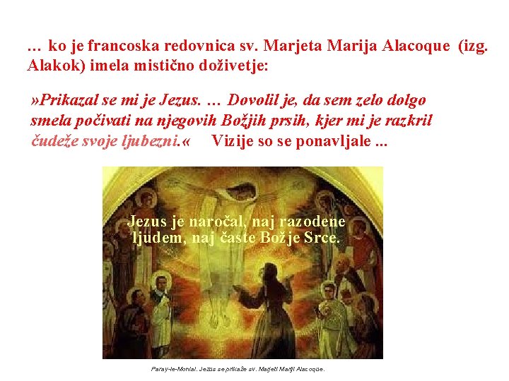 … ko je francoska redovnica sv. Marjeta Marija Alacoque (izg. Alakok) imela mistično doživetje: