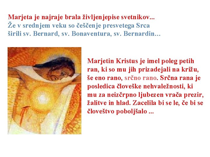 Marjeta je najraje brala življenjepise svetnikov. . . Že v srednjem veku so češčenje