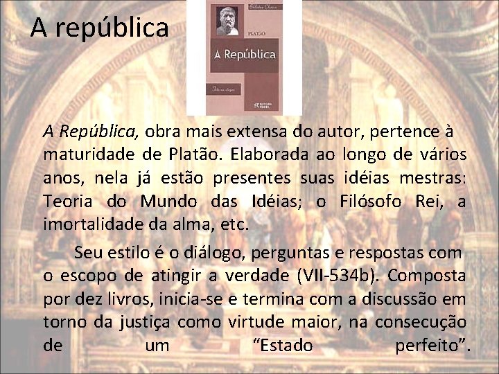 A república A República, obra mais extensa do autor, pertence à maturidade de Platão. A república A República, obra mais extensa do autor, pertence à maturidade de Platão.